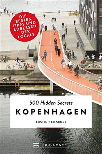 Bruckmann Reiseführer: 500 Hidden Secrets Kopenhagen. Ein Reiseführer mit garantiert den besten Geheimtipps und Adressen.: Die besten Tipps und Adressen der Locals Bruckmann Reiseführer: 500 Hidden Secrets Kopenhagen. Ein Reiseführer mit garantiert den besten Geheimtipps und Adressen.: Die besten Tipps und Adressen der Locals
