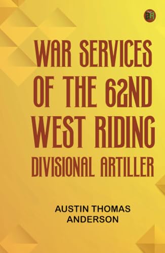 War Services of the 62nd West Riding Divisional Artiller von Zinc Read