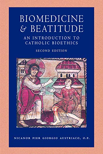 Biomedicine and Beatitude: An Introduction to Catholic Bioethics (Catholic Moral Thought) von The Catholic University of America Press