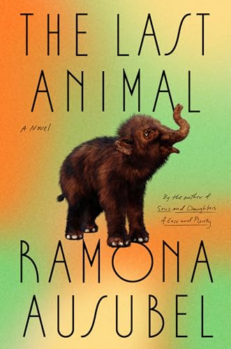 The Last Animal: A Novel