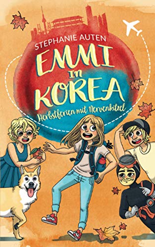 Emmi in Korea: Herbstferien mit Nervenkitzel von Independently published