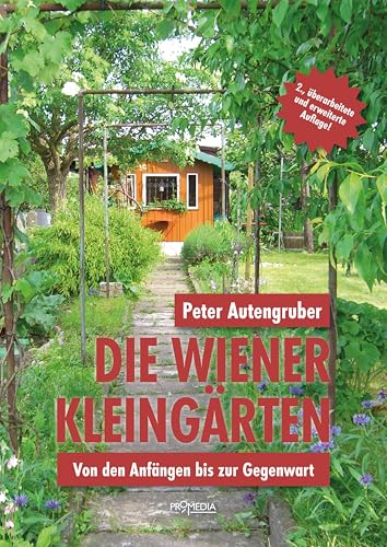 Die Wiener Kleingärten: Von den Anfängen bis zur Gegenwart von Promedia