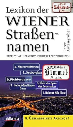 Lexikon der Wiener Straßennamen: Bedeutung- Herkunft- Frühere Bezeichnungen