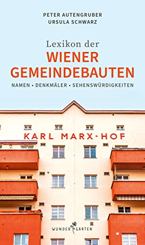 Das Lexikon der Wiener Gemeindebauten: Namen. Denkmäler. Sehenswürdigkeiten.