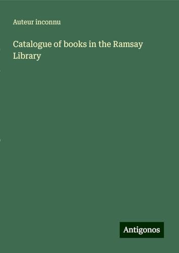 Catalogue of books in the Ramsay Library Catalogue of books in the Ramsay Library von Antigonos Verlag