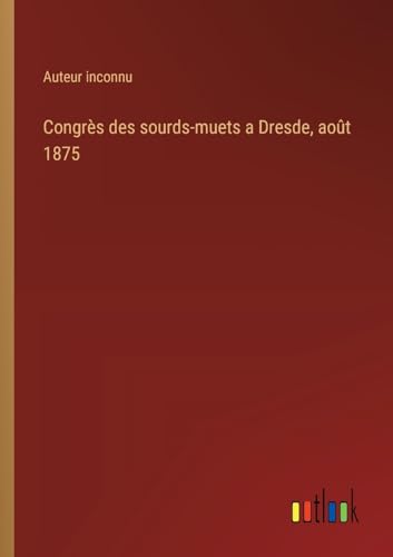Congrès des sourds-muets a Dresde, août 1875