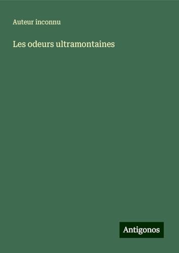 Les odeurs ultramontaines Les odeurs ultramontaines von Antigonos Verlag
