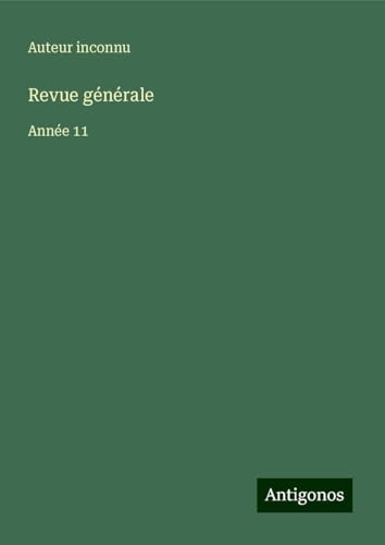 Revue générale: Année 11 Revue générale: Année 11 von Antigonos Verlag