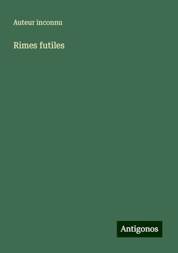 Rimes futiles Rimes futiles von Antigonos Verlag