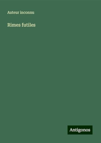 Rimes futiles Rimes futiles von Antigonos Verlag