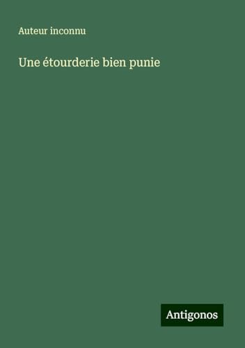 Une étourderie bien punie Une étourderie bien punie von Antigonos Verlag