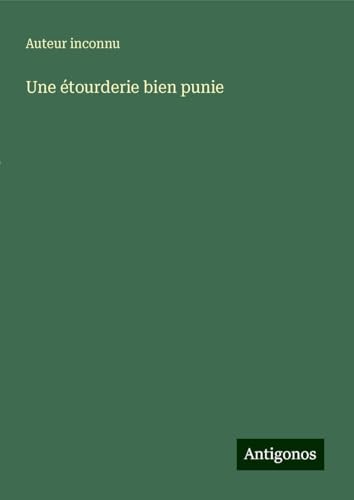 Une étourderie bien punie Une étourderie bien punie von Antigonos Verlag