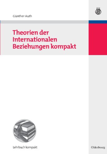 Theorien der Internationalen Beziehungen kompakt (Politikwissenschaft kompakt) von De Gruyter Oldenbourg