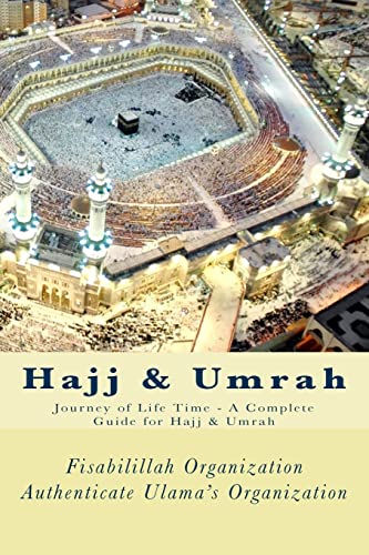 Hajj & Umrah: Journey of Life Time - A Complete Guide for Hajj & Umrah von CREATESPACE