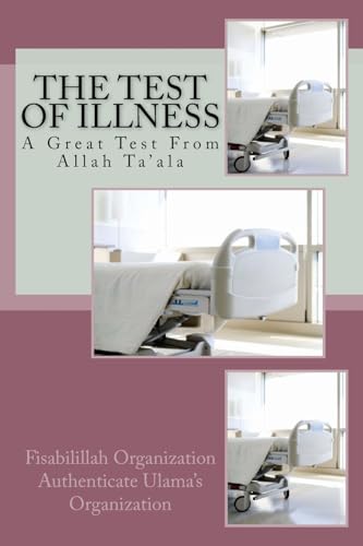 The Test of Illness: A Great Test From Allah Ta’ala von CREATESPACE
