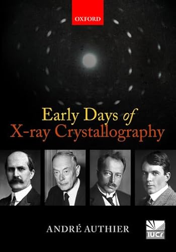 Early Days of X-Ray Crystallography (International Union of Crystallography Book)