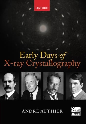 Early Days of X-Ray Crystallography (International Union of Crystallography Book)