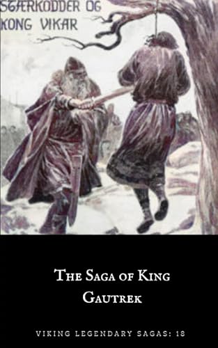 The Saga of King Gautrek (Viking Legendary Sagas, Band 18) von Independently published