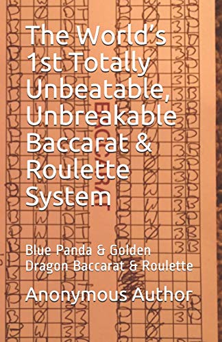 The World’s 1st Totally Unbeatable, Unbreakable Baccarat & Roulette System: Blue Panda & Golden Dragon Baccarat & Roulette von Independently Published