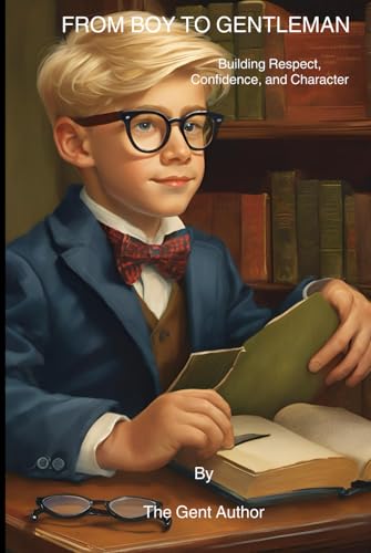 FROM BOY TO GENTLEMAN: Building Respect, Confidence, and Character von Independently published