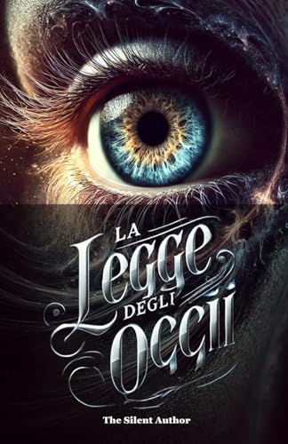 La Legge degli Occhi: Capire le Persone Oltre le Parole von Independently published