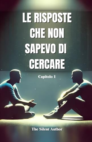 Le Risposte che non Credevo di Cercare - Capitolo 1 von Independently published