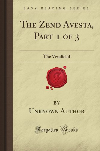The Zend Avesta, Part 1 of 3: The Vendidad (Forgotten Books)