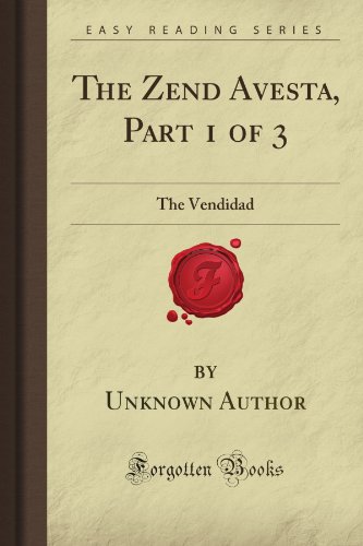 The Zend Avesta, Part 1 of 3: The Vendidad (Forgotten Books) von Forgotten Books