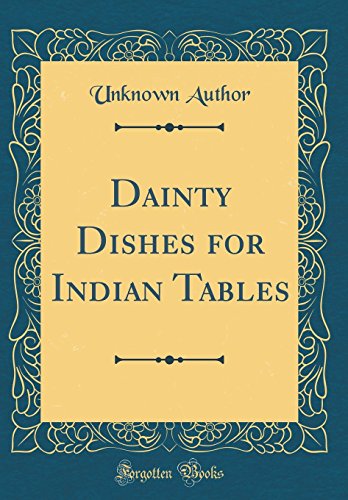 Dainty Dishes for Indian Tables (Classic Reprint)