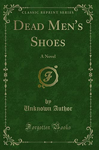 Dead Men's Shoes: A Novel (Classic Reprint)