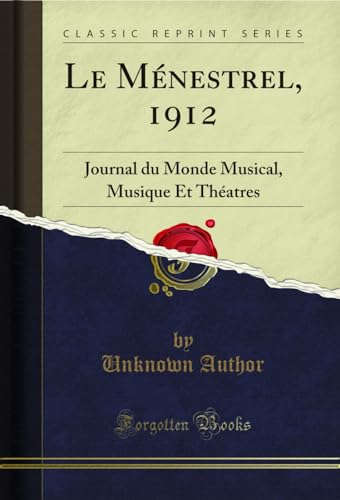 Le Ménestrel, 1912: Journal du Monde Musical, Musique Et Théatres (Classic Reprint)