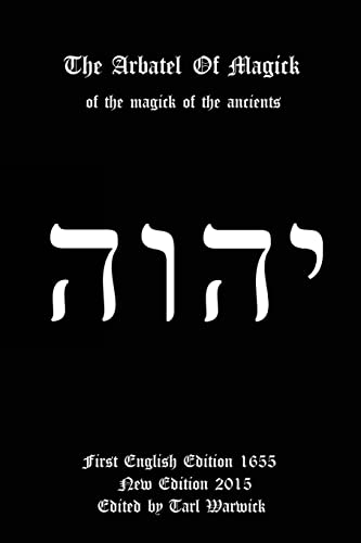 The Arbatel of Magick: Of the Magick of the Ancients The Arbatel of Magick: Of the Magick of the Ancients
