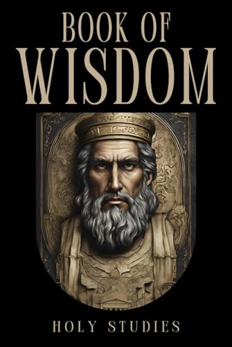 The Book of Wisdom: The Wisdom of Solomon The Book of Wisdom: The Wisdom of Solomon von Independently published