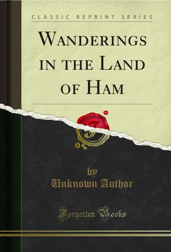 Wanderings in the Land of Ham (Classic Reprint)