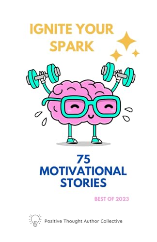 Ignite Your Spark 75 Motivational Stories von Independently published