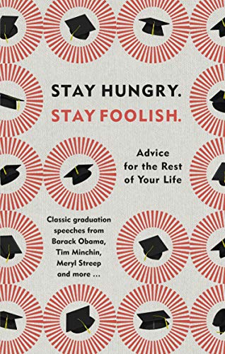 Stay Hungry. Stay Foolish.: Advice for the Rest of Your Life - Classic Graduation Speeches Stay Hungry. Stay Foolish.: Advice for the Rest of Your Life - Classic Graduation Speeches von RANDOM HOUSE UK