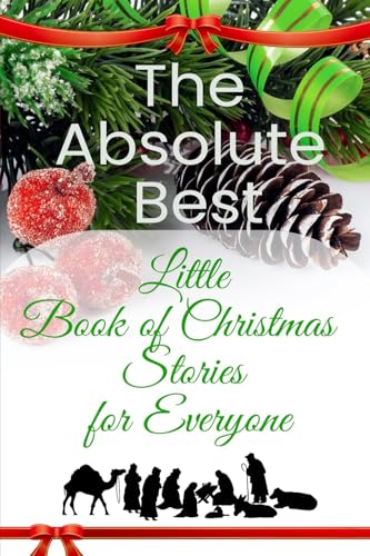 The Absolute Best Little Book of Christmas Stories for Everyone: Winter Wonderland, Stockings by the Fireplace, Candy Canes, Mistletoe—And Christ, the Reason for the Season von Lilliput Press
