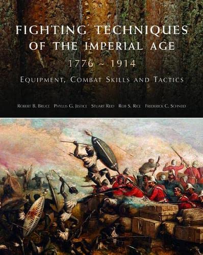 Fighting Techniques of the Imperial Age, 1776–1914: Equipment, combat skills and tactics Fighting Techniques of the Imperial Age, 1776–1914: Equipment, combat skills and tactics