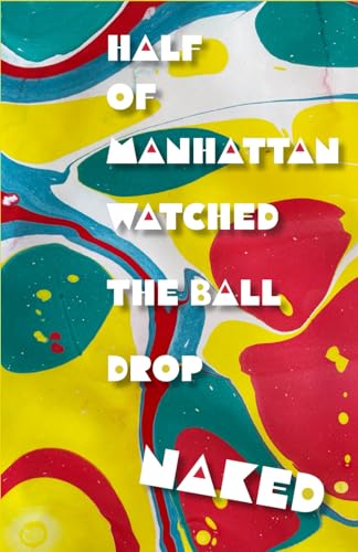 Half of Manhattan Watched the Ball Drop Naked (Cow Tipping Press) von Independently published