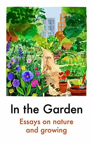 In the Garden: Essays on Nature and Growing von Daunt Books
