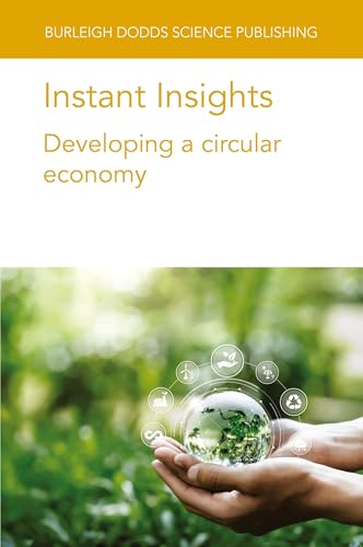 Instant Insights: Developing a circular economy (Burleigh Dodds Science: Instant Insights, Band 114) von Burleigh Dodds Science Publishing