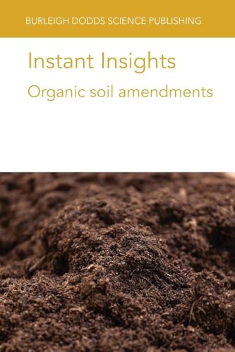 Instant Insights: Organic soil amendments (Burleigh Dodds Science: Instant Insights, Band 113) von Burleigh Dodds Science Publishing