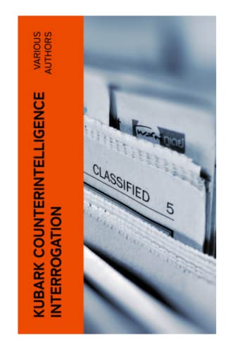 KUBARK Counterintelligence Interrogation: A Manual