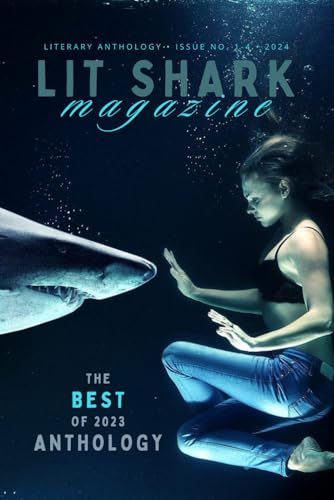 Lit Shark's Best Of 2023 Anthology: Best Of 2023 (Lit Shark Anthologies, Band 1)