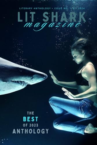 Lit Shark's Best Of 2023 Anthology: Best Of 2023 (Lit Shark Anthologies, Band 1)