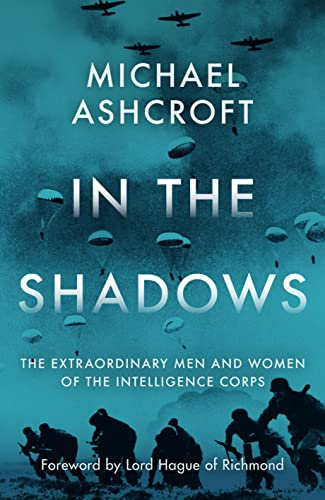 In the Shadows: The extraordinary men and women of the Intelligence Corps von Biteback Publishing