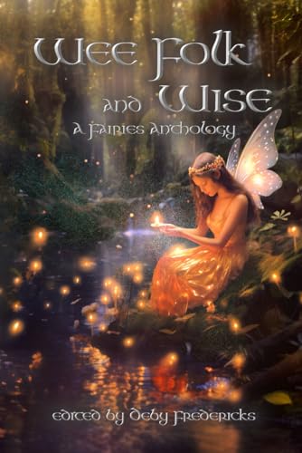Wee Folk and Wise: A Fairies Anthology von WolfSinger Publication