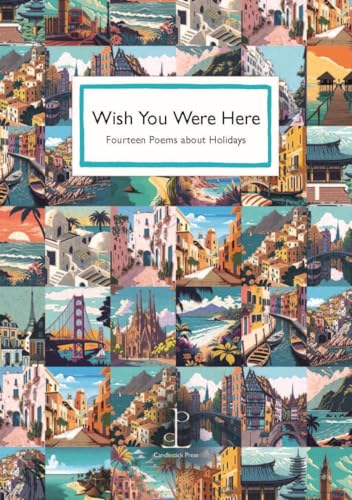 Wish You Were Here: Fourteen Poems about Holidays Wish You Were Here: Fourteen Poems about Holidays von Candlestick Press