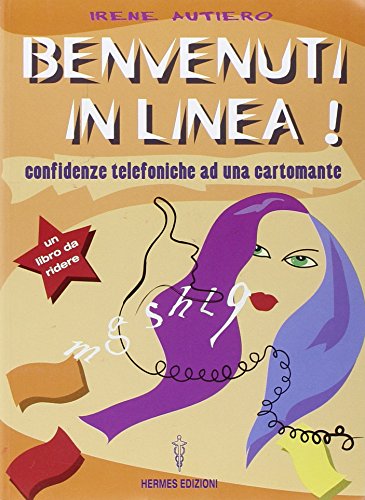 Benvenuti in linea! Confidenze telefoniche ad una cartomante (Manuali Hermes) von Hermes Edizioni