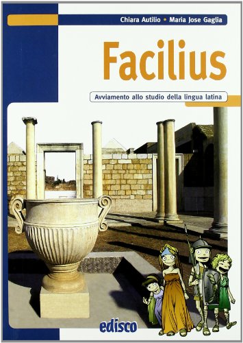 Facilius. Avviamento allo studio della lingua latina. Per la Scuola media. Con espansione online Facilius. Avviamento allo studio della lingua latina. Per la Scuola media. Con espansione online
